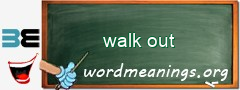 WordMeaning blackboard for walk out